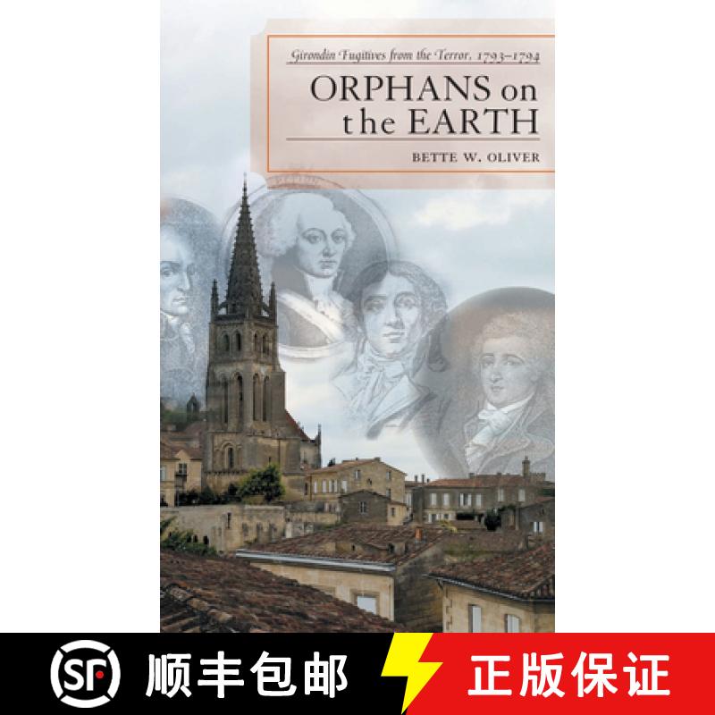【3-4周达】Orphans on the Earth: Girondin Fugitives from the Terror, 1793-1794 [9780739127315]