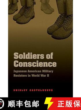 【3-4周达】Soldiers of Conscience: Japanese American Military Resisters in World War II [9780803232884]