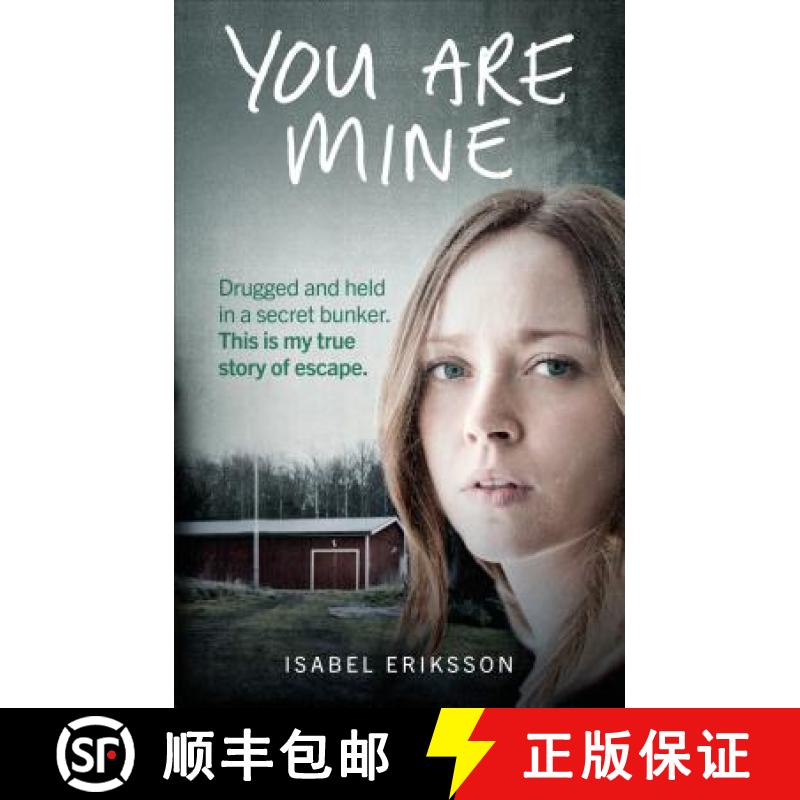 【2-3周达】You Are Mine : Drugged and Held in a Secret Bunker. This is My True Story of Escape. [9781785037115]