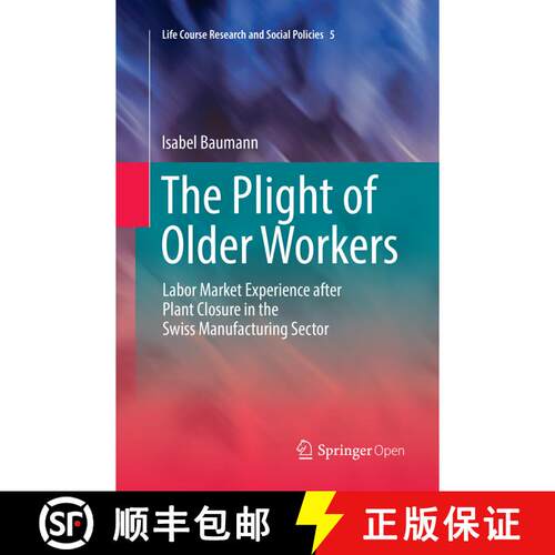 【3-4周达】The Plight of Older Workers : Labor Market Experience after Plant Closure in the Swiss Man... [9783319819570]