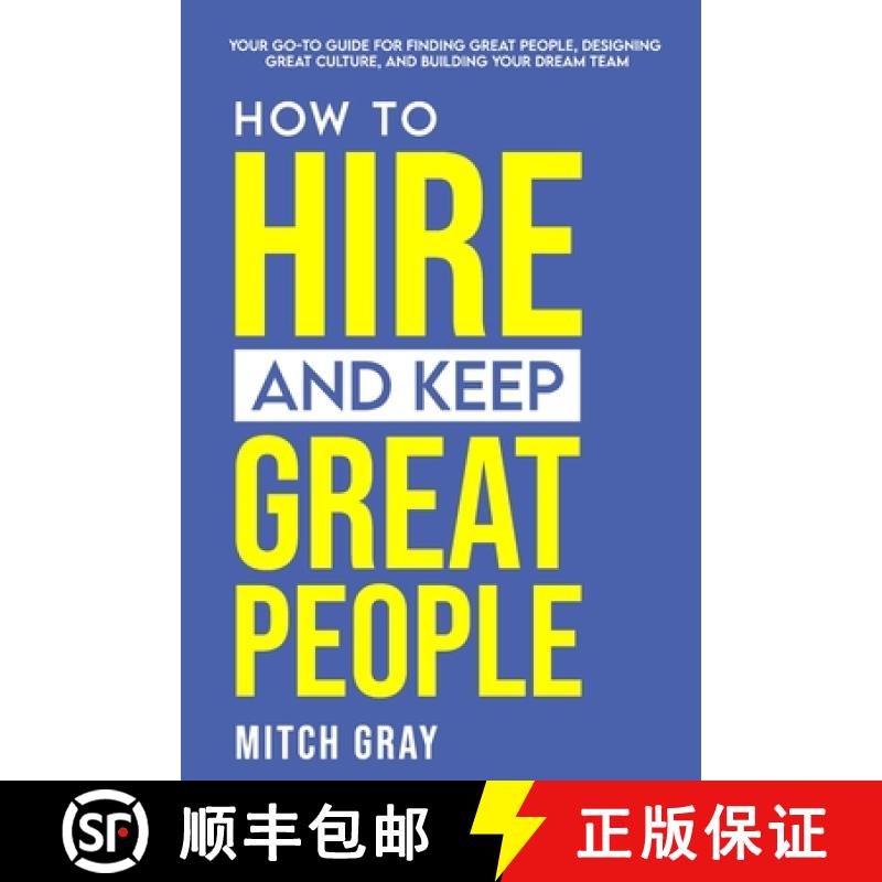 【3-4周达】How to Hire and Keep Great People: Your go-to guide for finding great people, designing gr... [9781667186832]