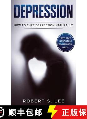 【3-4周达】Depression: How to Cure Depression Naturally Without Resorting to Harmful Meds [9781951083540]