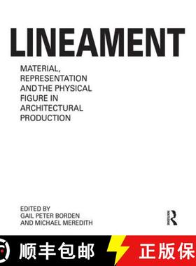 【3-4周达】Lineament: Material, Representation and the Physical Figure in Architectural Production: M... [9781138929548]