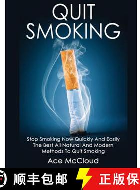 【3-4周达】Quit Smoking: Stop Smoking Now Quickly And Easily: The Best All Natural And Modern Methods... [9781640480643]