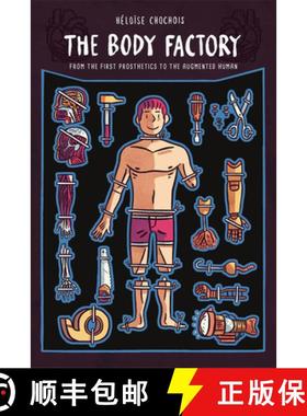 【3-4周达】The Body Factory: From the First Prosthetics to the Augmented Human [9780271087061]
