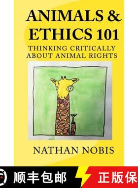 预订 Animals and Ethics 101: Thinking Critically About Animal Rights [9780692471289]