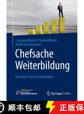 【3-4周达】Chefsache Weiterbildung: So Fördern Sie Ihre Mitarbeiter [9783658107741]