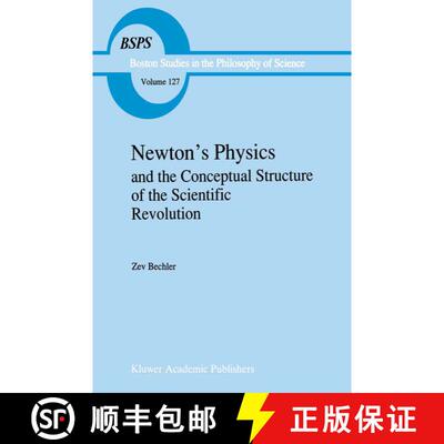 【3-4周达】Newton’s Physics and the Conceptual Structure of the Scientific Revolution [9780792310549]