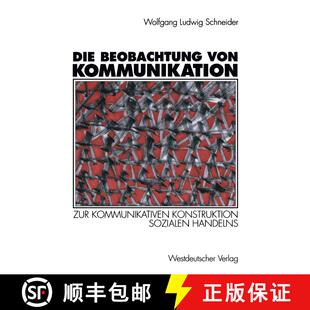 【3-4周达】Die Beobachtung von Kommunikation : Zur kommunikativen Konstruktion sozialen Handelns [9783531126425]