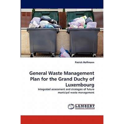 【4周达】General Waste Management Plan for the Grand Duchy of Luxembourg [9783843381680]