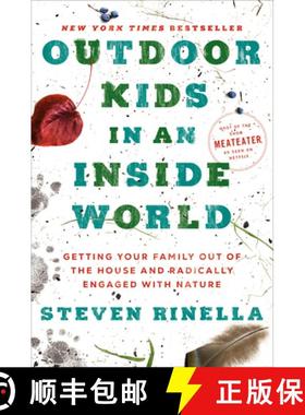 【3-4周达】Outdoor Kids in an Inside World: Getting Your Family Out of the House and Radically Engage... [9780593129661]