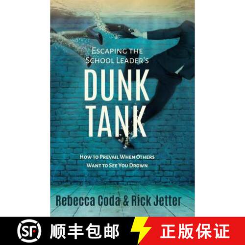 【3-4周达】Escaping the School Leader's Dunk Tank: How to Prevail When Others Want to See You Drown [9780996989664]