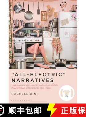 预订 “All-Electric” Narratives: Time-saving Appliances and Domesticity in American Litera... [9781501367359]