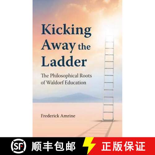 【3-4周达】Kicking Away the Ladder: The Philosophical Roots of Waldorf Education [9781943582945]