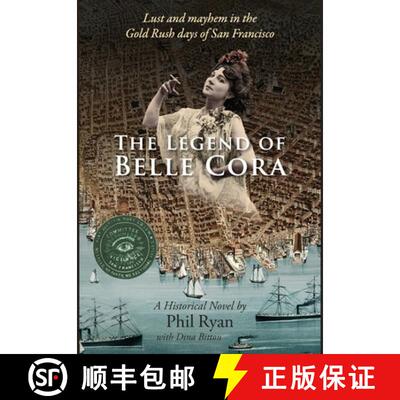 【3-4周达】The Legend of Belle Cora: Lust and Mayhem in the Gold Rush days of San Francisco-A Histori... [9781736496817]