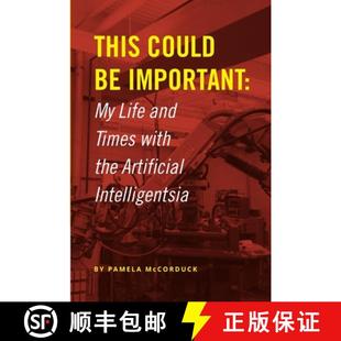 【3-4周达】This Could Be Important: My Life and Times with the Artificial Intelligentsia [9780359901333]