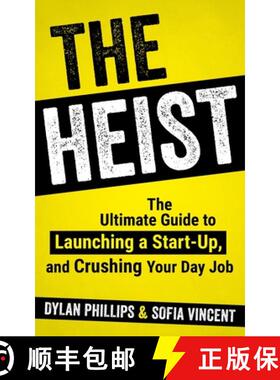 【3-4周达】The Heist: The Ultimate Guide to Launching A Start-Up and Crushing Your Day Job [9781912615711]