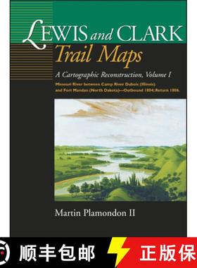 【3-4周达】Lewis and Clark Trail Maps: A Cartographic Reconstruction, Volume I: Missouri River Betwee... [9780874222326]