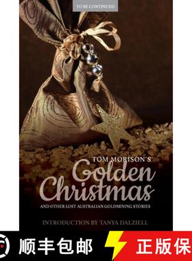 【3-4周达】Tom Morison's Golden Christmas : And Other Lost Australian Goldmining Stories [9780648174271]