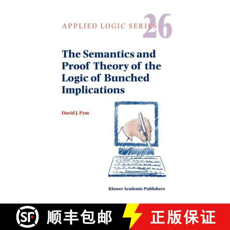 【3-4周达】The Semantics and Proof Theory of the Logic of Bunched Implications [9781402007453]