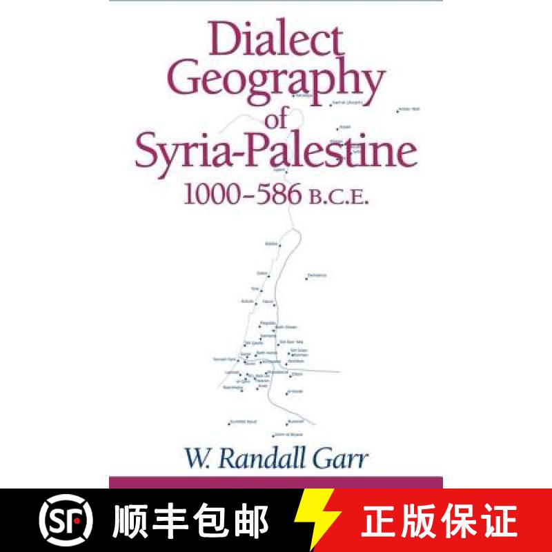 【4周达】Dialect Geography of Syria-Palestine, 1000-586 Bce [9781575060910]