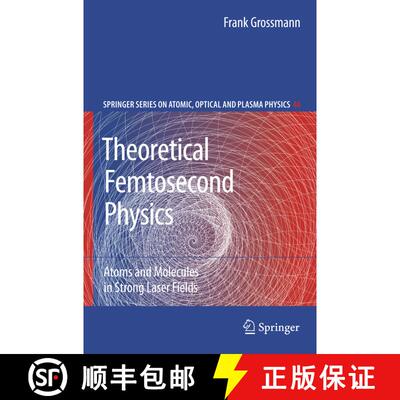 【3-4周达】Theoretical Femtosecond Physics : Atoms and Molecules in Strong Laser Fields (Softcover re... [9783642096723]