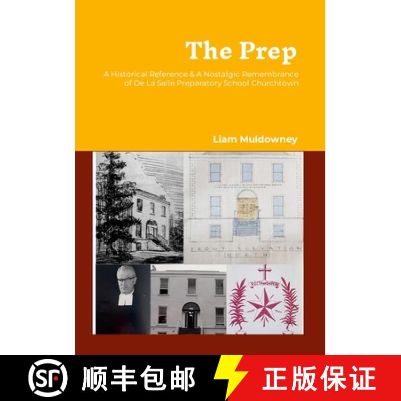 【2-3周达】The Prep: A Historical Reference and a Nostalgic Remembrance of De La Salle Preparatory Sc... [9781446765531]