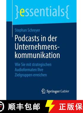 【3-4周达】Podcasts in der Unternehmenskommunikation : Wie Sie mit strategischen Audioformaten Ihre Z... [9783658257033]
