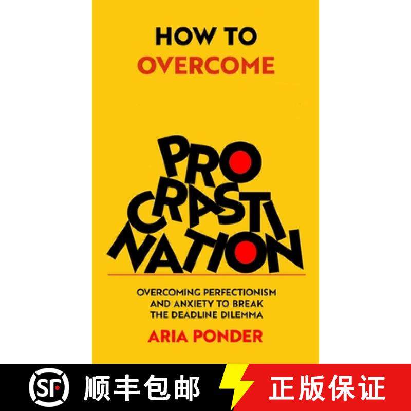 【3-4周达】How to Overcome Procrastination: Overcoming Perfectionism and Anxiety to Break the Deadlin... [9789811894589]