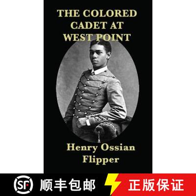 【3-4周达】精装 The Colored Cadet at West Point: A Memoir of West Point and the First African America... [9781515427841]