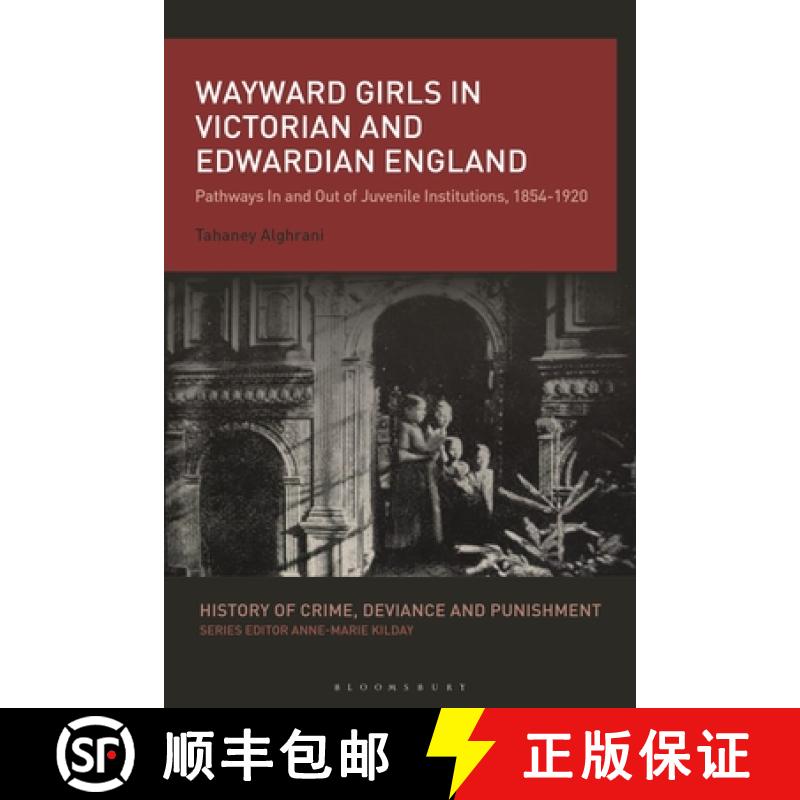 预订 Wayward Girls in Victorian and Edwardian England: Pathways In and Out of Juvenile Institutions, ... [9781350407169]