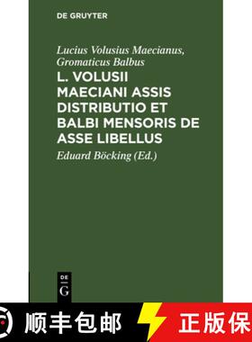 预订 L. Volusii Maeciani Assis Distributio et Balbi Mensoris De asse Libellus [9783112686454]