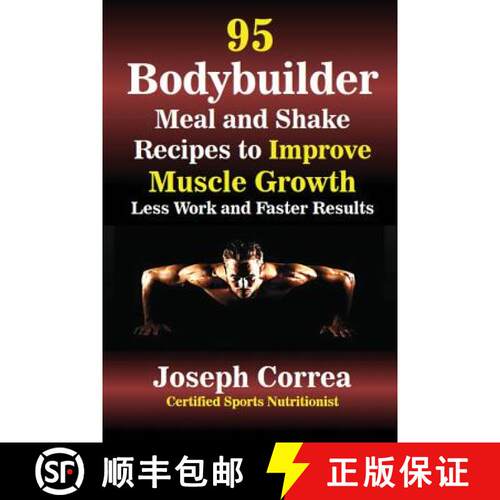 【3-4周达】95 Bodybuilder Meal and Shake Recipes to Improve Muscle Growth: Less Work and Faster Results [9781635310030]