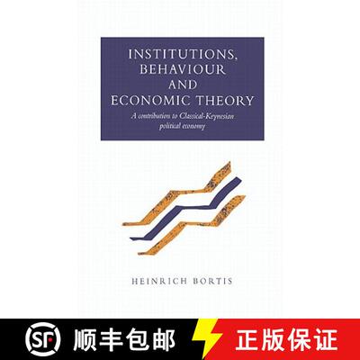 预订 精装 Institutions, Behaviour and Economic Theory: A Contribution to Classical-Keynesian Politica... [9780521570558]