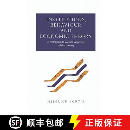 【3-4周达】精装 Institutions, Behaviour and Economic Theory: A Contribution to Classical-Keynesian Po... [9780521570558]