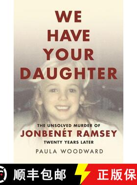 【3-4周达】We Have Your Daughter: The Unsolved Murder of Jonbenét Ramsey Twenty Years Later [9781632260772]