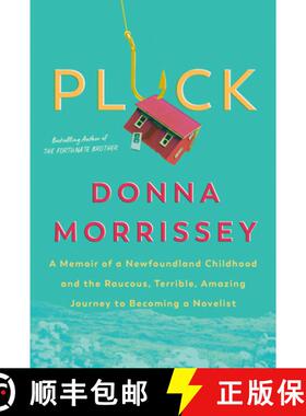 【3-4周达】Pluck: A memoir of a Newfoundland childhood and the raucous, terrible, amazing journey to ... [9780735239197]