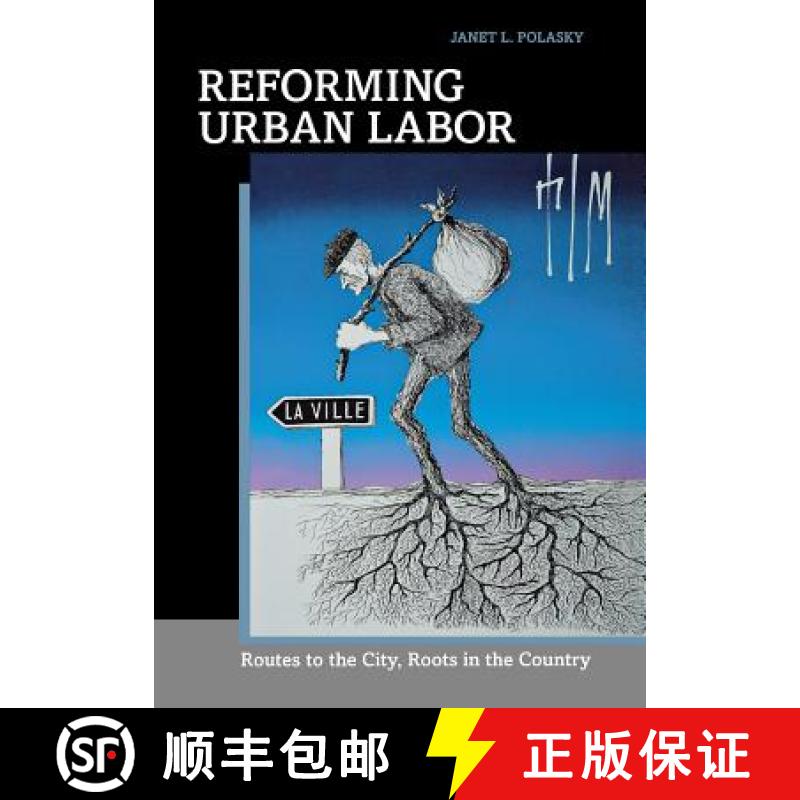 【3-4周达】Reforming Urban Labor: Routes to the City, Roots in the Country [9780801447945]