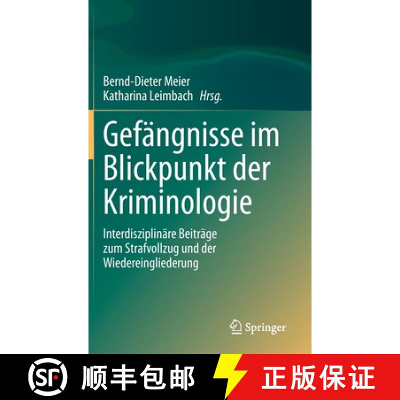 【3-4周达】Gefängnisse im Blickpunkt der Kriminologie : Interdisziplinäre Beiträge zum Strafvollzu... [9783662620717]