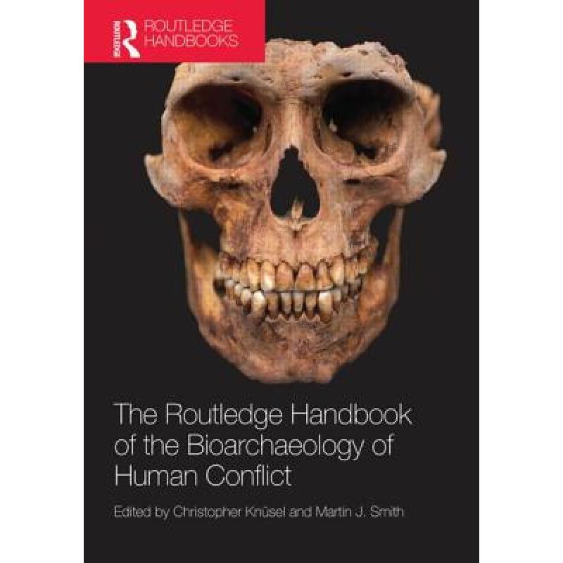 【4周达】The Routledge Handbook of the Bioarchaeology of Human Conflict [9780415842198]