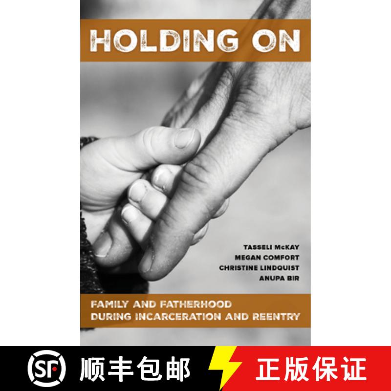 【3-4周达】Holding on: Family and Fatherhood During Incarceration and Reentry [9780520305250]