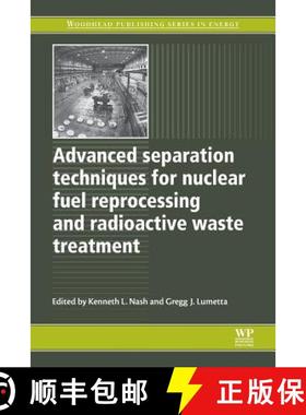 【3-4周达】Advanced Separation Techniques for Nuclear Fuel Reprocessing and Radioactive Waste Treatment [9780081017234]