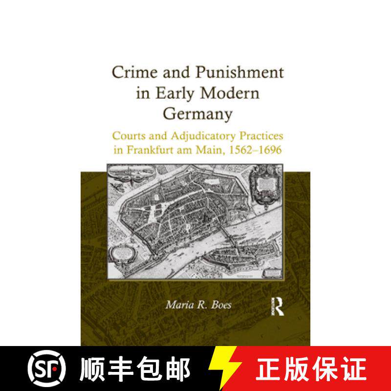 【3-4周达】Crime and Punishment in Early Modern Germany: Courts and Adjudicatory Practices in Frankfu... [9781138379756]