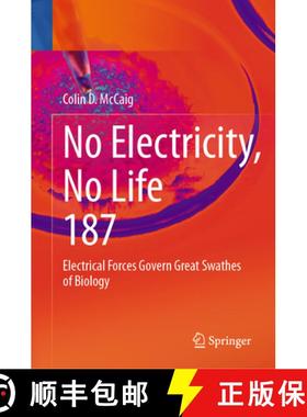 【3-4周达】No Electricity, No Life: Electrical Forces Govern Great Swathes of Biology [9783031688263]