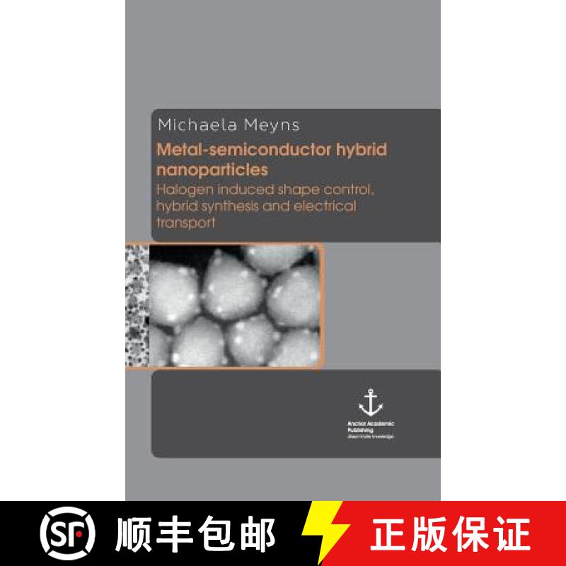 【3-4周达】Metal-semiconductor hybrid nanoparticles: Halogen induced shape control, hybrid synthesis ... [9783954893027]
