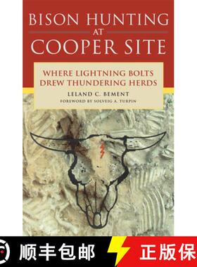 预订 Bison Hunting at Cooper Site: Where Lightning Bolts Drew Thundering Herds [9780806130538]