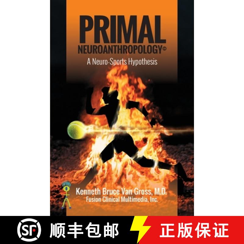 【2-3周达】Primal Neuroanthropology: A Neuro-Sports Hypothesis [9781949093391]