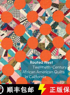 【3-4周达】Routed West: Twentieth-Century African American Quilts in California [9781636811598]