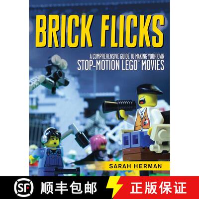 【3-4周达】Brick Flicks: A Comprehensive Guide to Making Your Own Stop-Motion LEGO Movies [9781629146492]