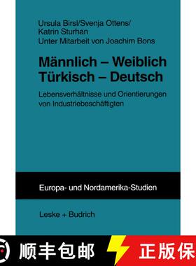 【3-4周达】Männlich -- Weiblich Türkisch -- Deutsch: Lebensverhältnisse Und Orientierungen Von Ind... [9783810023834]